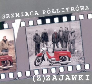 GRZMIĄCA PÓŁLITRÓWA (Z)Zajawki
