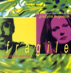 GRAŻYNA AUGUŚCIK / PAULINHO GARCIA Fragile