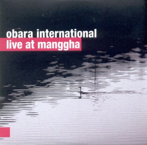 OBARA INTERNATIONAL   Live at Manggha