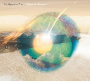 BYRKLYMYNY TRIO   Opera In Heaven