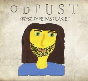 KRZYSZTOF FETRAS QUARTET   Odpust