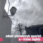 ADAM PIEROŃCZYK QUARTET    A -Trane Nights  2 CD