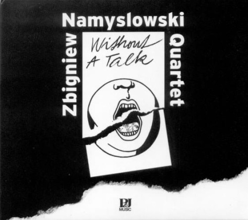 ZBIGNIEW NAMYSŁOWSKI QUARTET   Without  A Talk