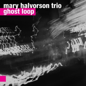 MARY HALVORSON TRIO   Ghost Loop