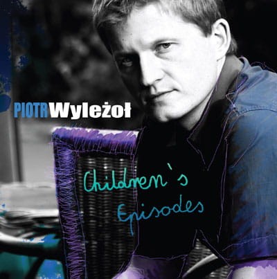PIOTR WYLEŻOŁ TRIO  Children's Episodes