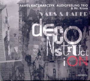 PAWEŁ KACZMARCZYK  Audiofeeling Trio & Mr. Krime - Vars & Kaper deconstructiON