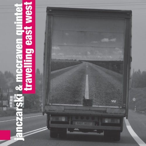 JANCZARSKI & MCCRAVEN QUINTET - Travelling East West