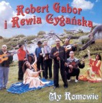 ROBERT GABOR i Rewia Cygańska   My Romowie