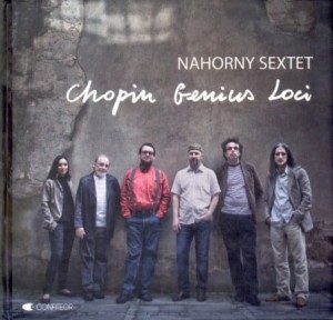 NAHORNY SEXTET Chopin Genius Loci