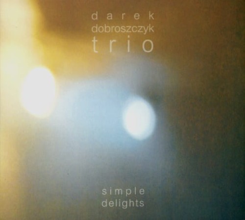 DAREK DOBROSZCZYK TRIO   Simple Delights
