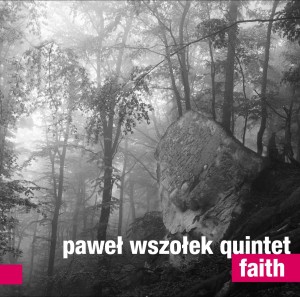 PAWEŁ WSZOŁEK QUINTET   Faith