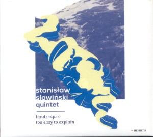 STANISŁAW SŁOWIŃSKI QUINTET    Landscapes  Too Easy To Explain