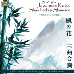 Yamato Ensemble: Art of the Japanese Koto, Shakuhachi and Shamisen (A Selection of Old and New Japanese Chamber Music)