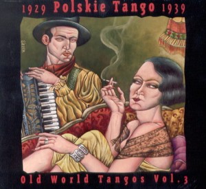 Old World Tangos Vol. 3: Polskie Tango 1929 -1939