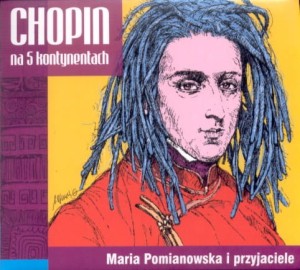 MARIA POMIANOWSKA i PRZYJACIELE - Chopin na 5 kontynentach