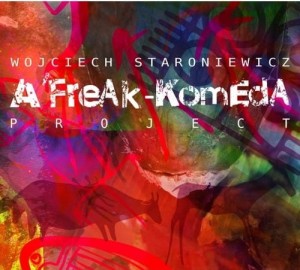 WOJCIECH STARONIEWICZ    A' Freak-Komeda Project
