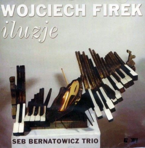 SEB BERNATOWICZ TRIO    Wojciech Firek - Iluzje            