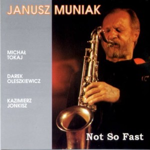 JANUSZ MUNIAK   Not So Fast 