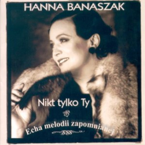 HANNA BANASZAK Nikt tylko Ty - echa melodii zapomnianej