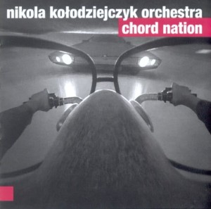 NIKOLA KOŁODZIEJCZYK ORCHESTRA    Chord Nation 