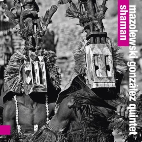 WOJTEK MAZOLEWSKI / DENNIS GONZALEZ QUINTET - Shaman
