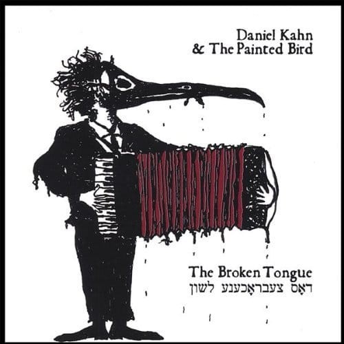 DANIEL KAHN & THE PAINTED BIRD    Broken Tongue
