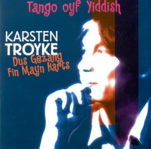 KARSTEN TROYKE   Dus Gezang Fin Mayn Harts