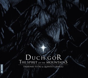 TREBUNIE TUTKI / QUINTET URMULI   Duch Gór / The Spirit of the Mountains 